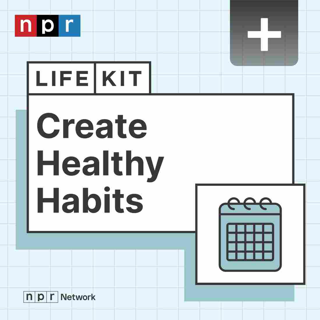 Life Kit: Create Healthy Habits