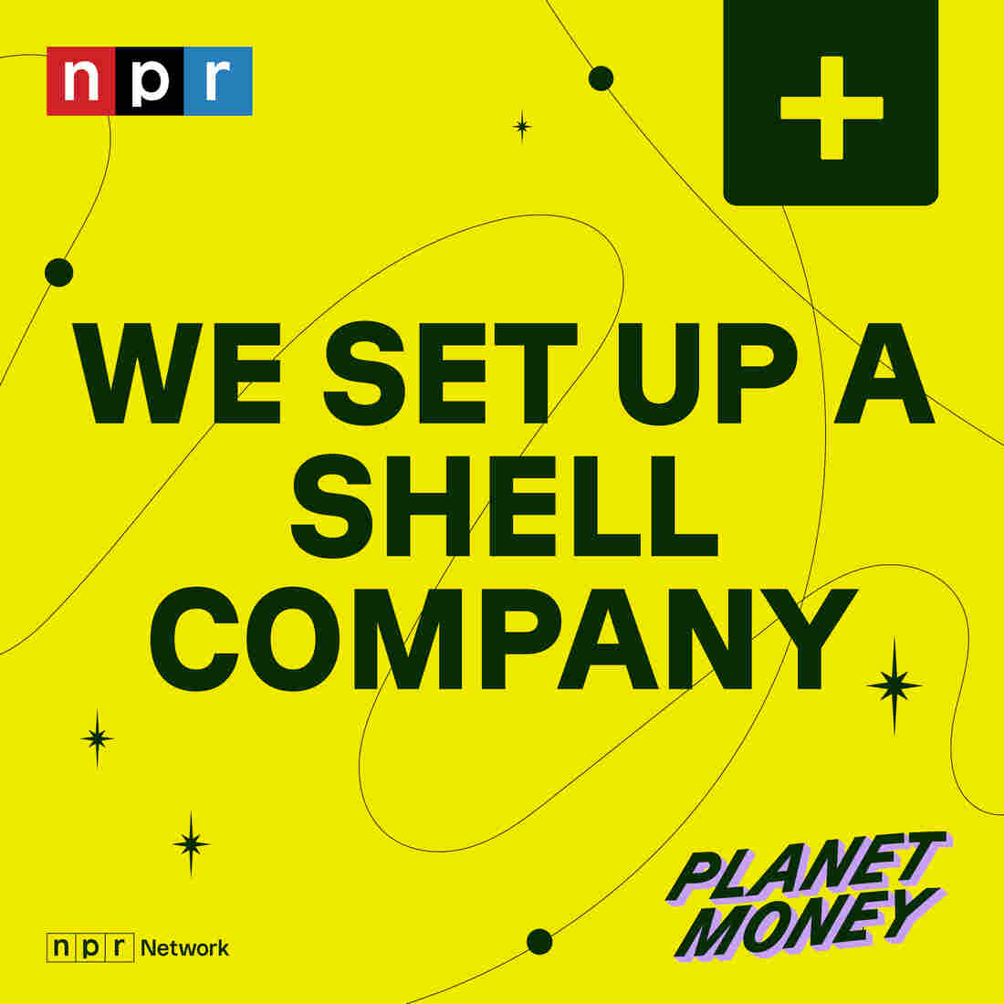 Planet Money; We Set Up A Shell Company