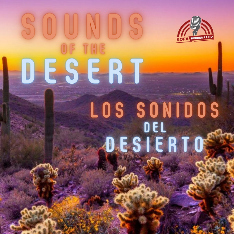 KOFA Sounds of the Desert/ Los Sonidos del Desierto